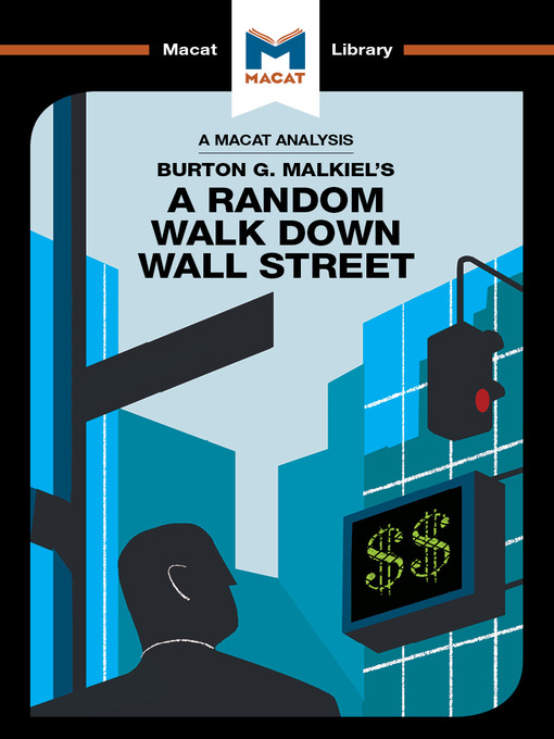 Title details for A Macat Analysis of Burton Malkiel's A Random Walk Down Wall Street by Burton Malkiel - Available
